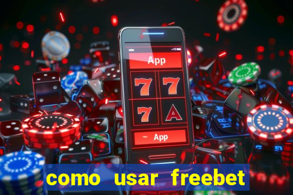 como usar freebet vai de bet